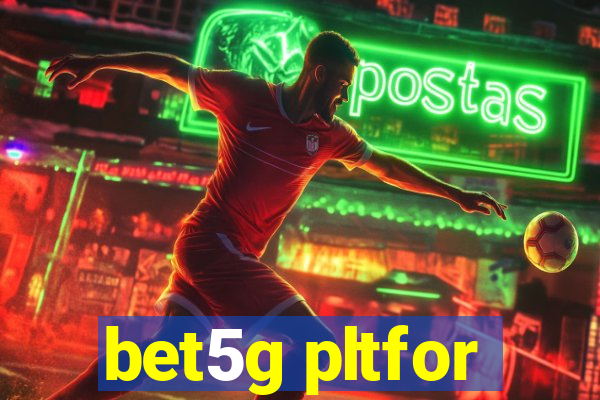 bet5g pltfor